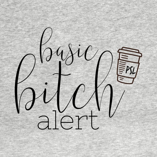 Basic Bitch Alert by CussItOut83